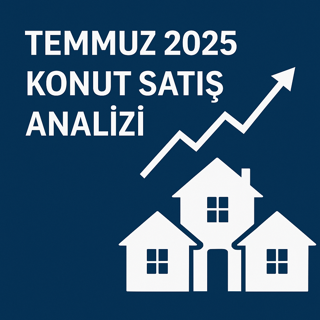 Temmuz 2025 Konut Satış Analizi